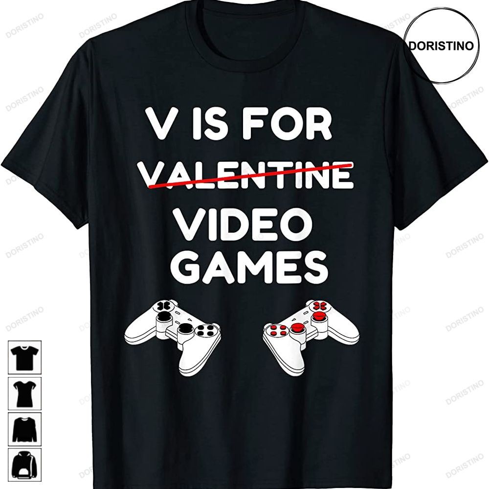 V Is For Video Games Valentines Day Gamer Boy Gifts Awesome Shirts