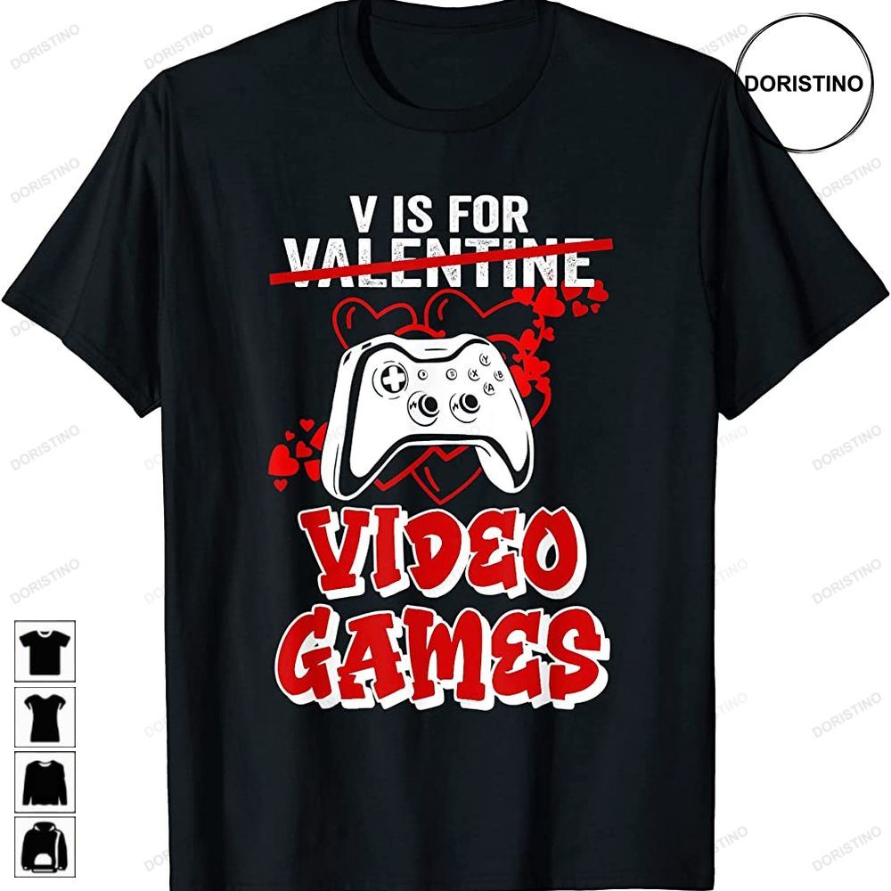 V Is For Video Games Valentines Day Gamer Gifts Men Boy Awesome Shirts