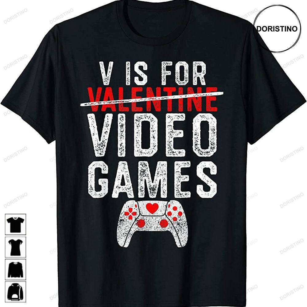 V Is For Video Games Valentines Day Gamer Men Boys Gifts Awesome Shirts