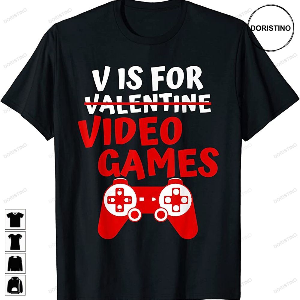 V Is For Video Games Valentines Day Men Boy Him Gifts Awesome Shirts