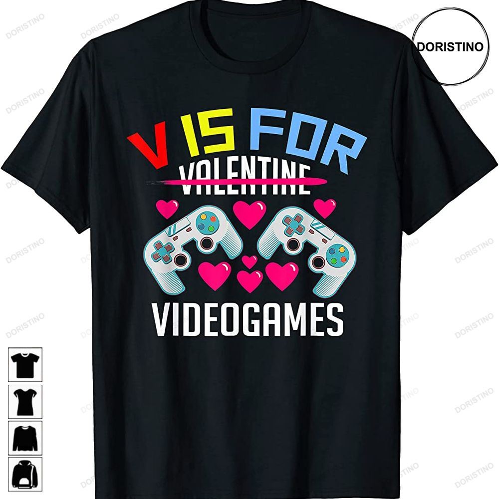 V Is For Video Games Video Games Lover Valentines Day Heart Awesome Shirts