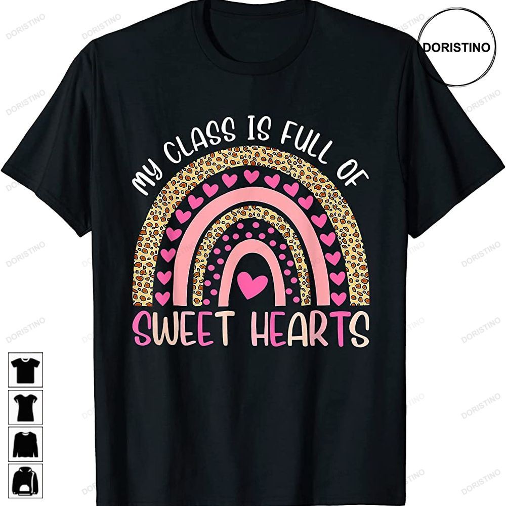 Valentine Teacher My Class Is Full Of Sweet Hearts Rainbow Awesome Shirts