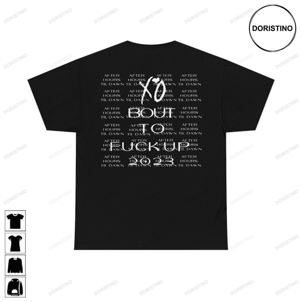 Xo Bout To Fuck Up 2023 The Weeknd After Hours Till Dawn Tour Awesome Shirts