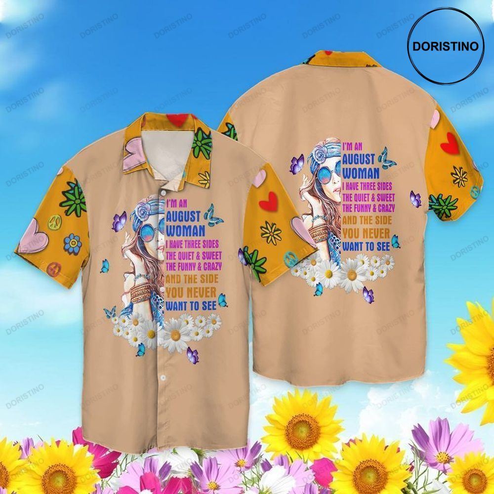 Hippie Im An August Woman I Have Three Sides The Quiet And Sweet The Funny And Crazy And The Side Limited Edition Hawaiian Shirt