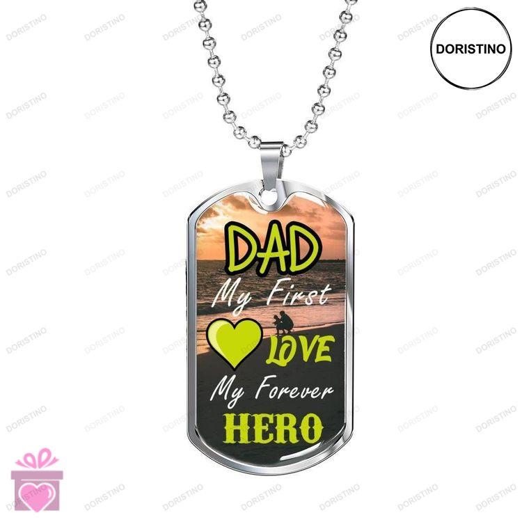 Dad Dog Tag Custom Picture Fathers Day Dad My First Love My Forever Hero Dog Tag Necklace For Dad Doristino Limited Edition Necklace
