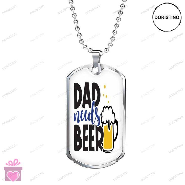 Dad Dog Tag Custom Picture Fathers Day Dad Needs Beer Funny Dog Tag Necklace For Dad Doristino Trending Necklace