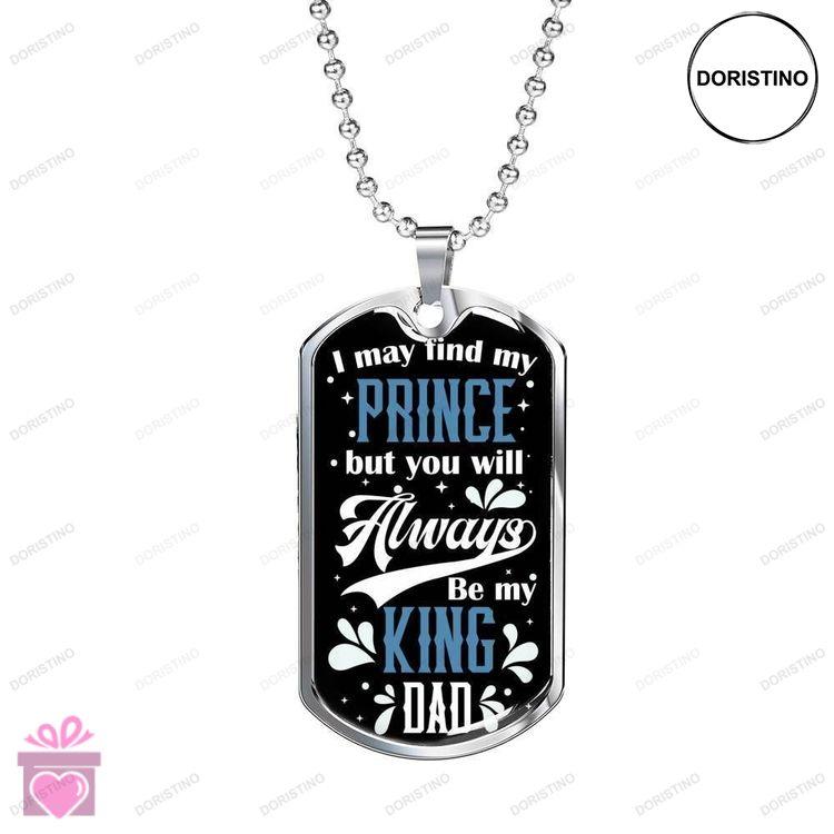 Dad Dog Tag Custom Picture Fathers Day Daughter To Dad You Will Always Be My King Dog Tag Necklace Doristino Awesome Necklace