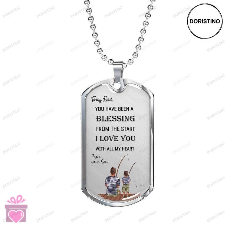 Dad Dog Tag Custom Picture Fathers Day Dog Tag From Son To Father You Have Been A Blessing From The Doristino Limited Edition Necklace