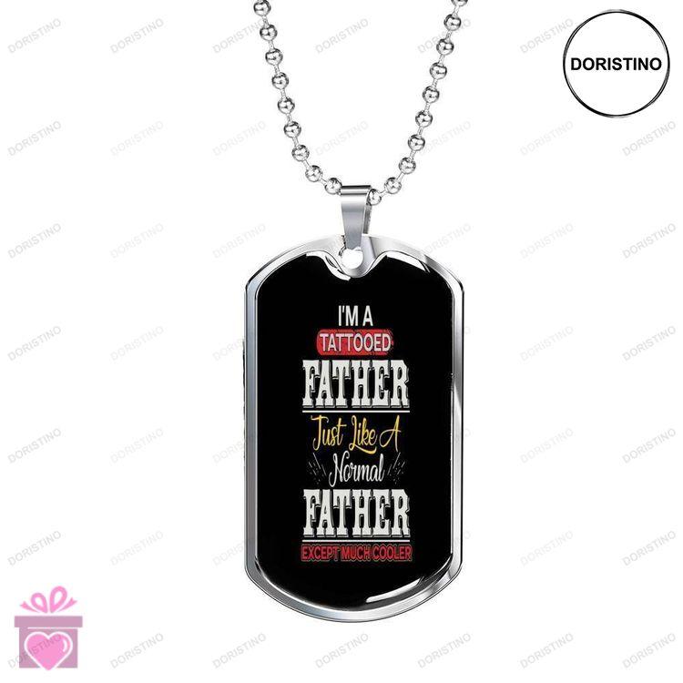 Dad Dog Tag Custom Picture Fathers Day Dog Tag Im A Tattooed Father Dog Tag Necklace Doristino Awesome Necklace