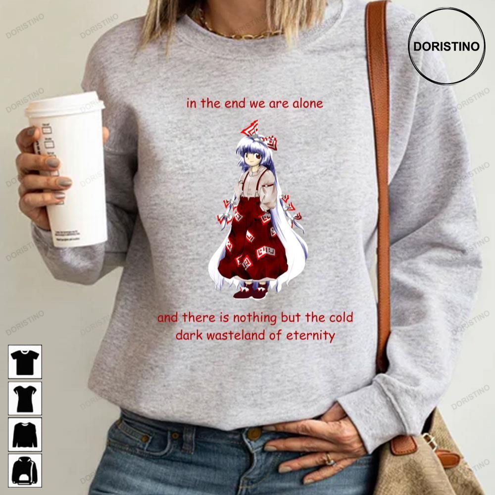 In The End We Are Alone Existential Mokou Touhou Limited Edition T-shirts