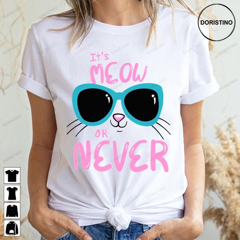 Its Meow Or Never Limited Edition T-shirts