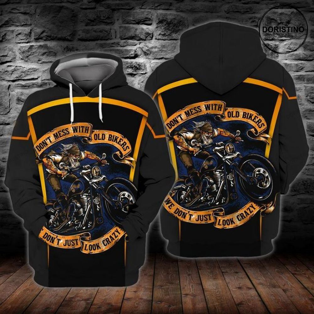 Old Biker Do Not Mess With Old Bikers Do Not Just Look Crazy Awesome 3D Hoodie