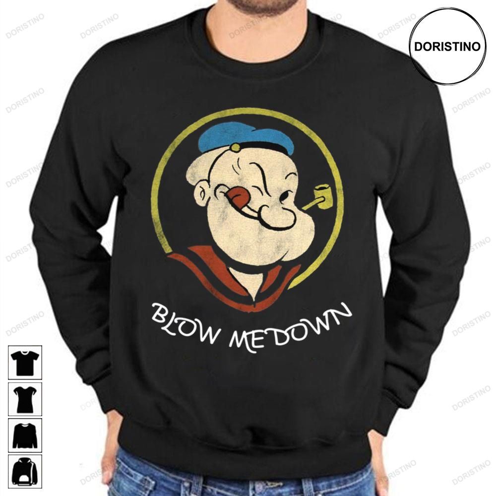 Blow Me Down Popeye The Sailor Man Limited Edition T-shirts