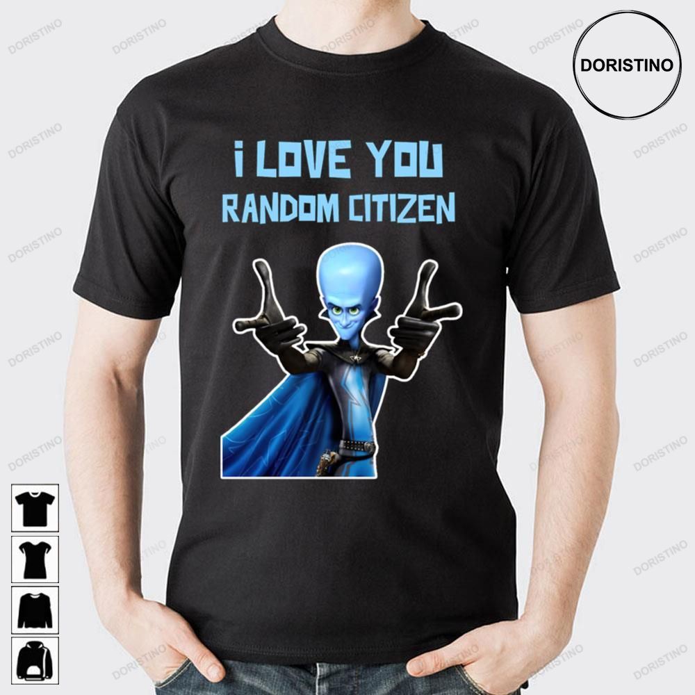 I Love You Random Citizen Megamind Trending Style