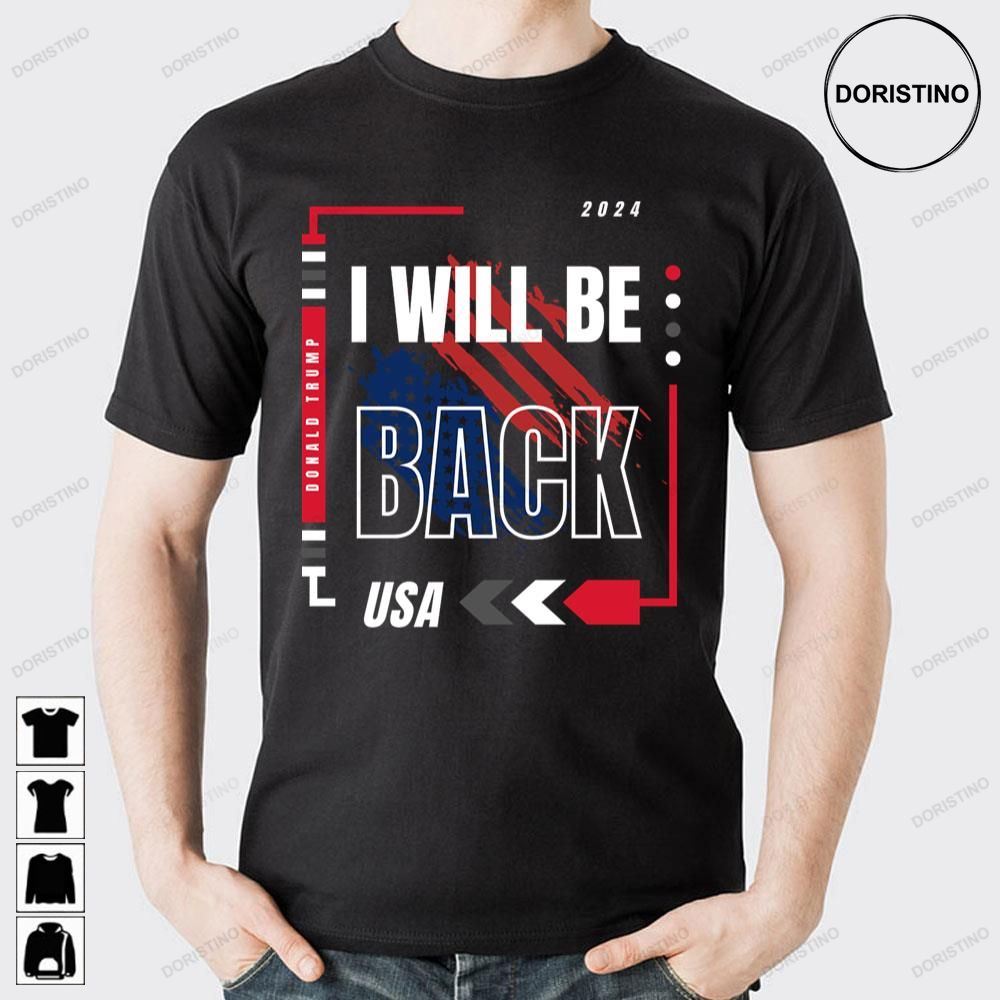 I Will Be Back Usa Trump Awesome Shirts