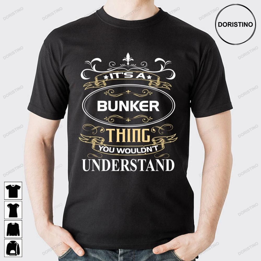 It's A Bunker Thing You Wouldn't Understand Awesome Shirts