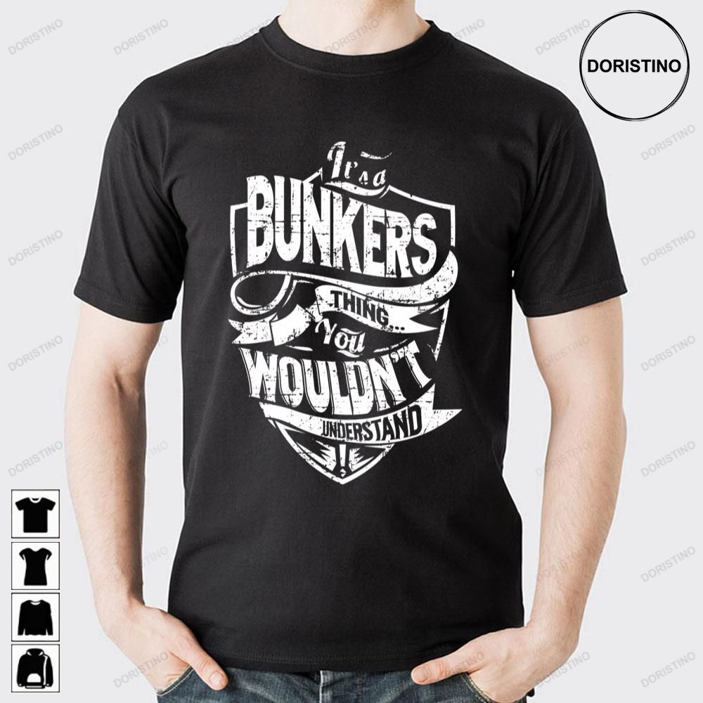 It's A Bunkers Thing You Wouldn't Understand Limited Edition T-shirts