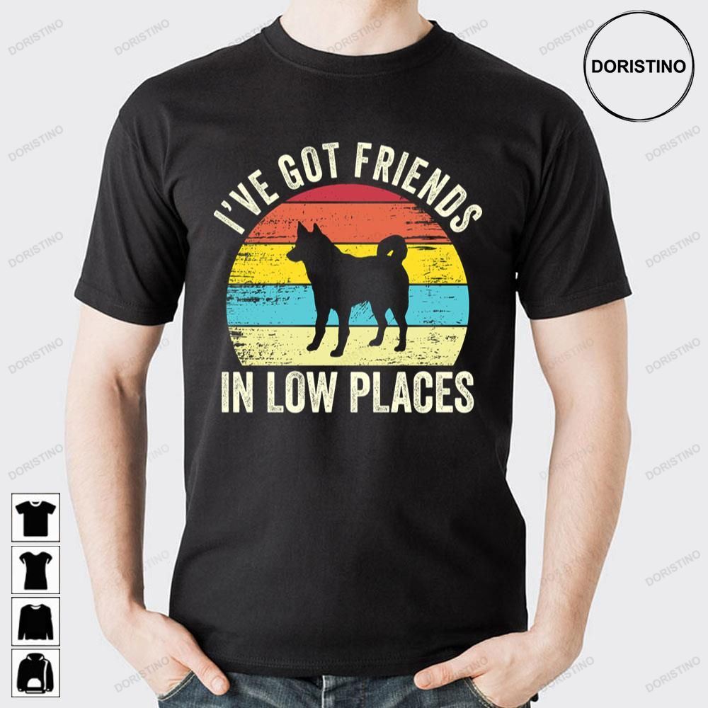 I've Got Friends In Low Places Croatian Sheepdog Dad Mom Awesome Shirts