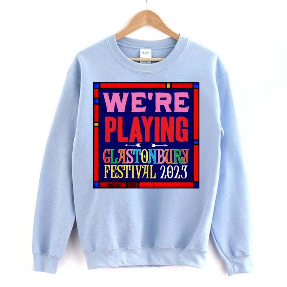 We're Playing Glastonbury Festival 2023 Limited Edition T-shirts
