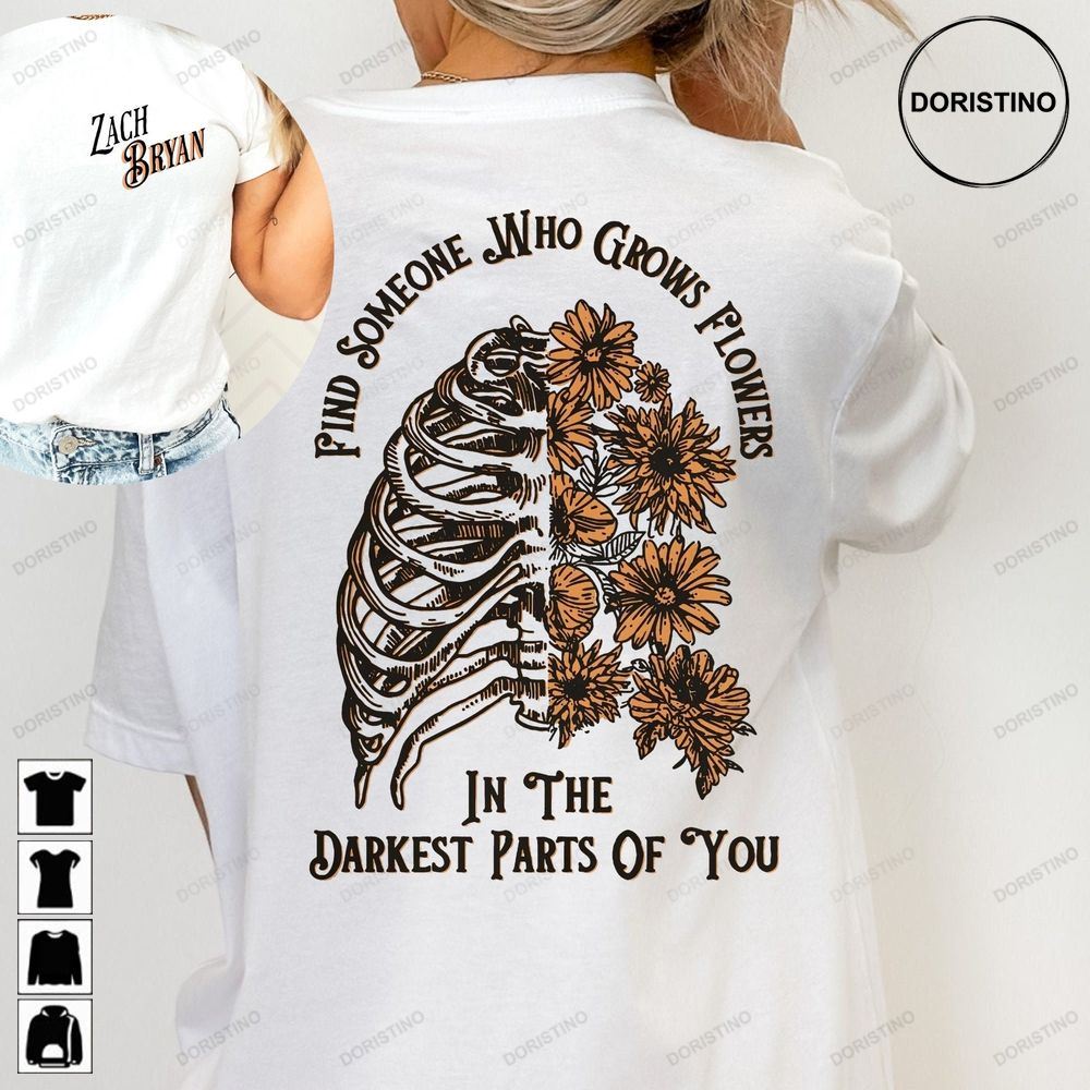 Zach Bryan Front And Back Printed Find Someone Who Grows Flowers In The Darkest Parts Of Youamerican Heartbreak Tour Zach Bryan Awesome Shirts