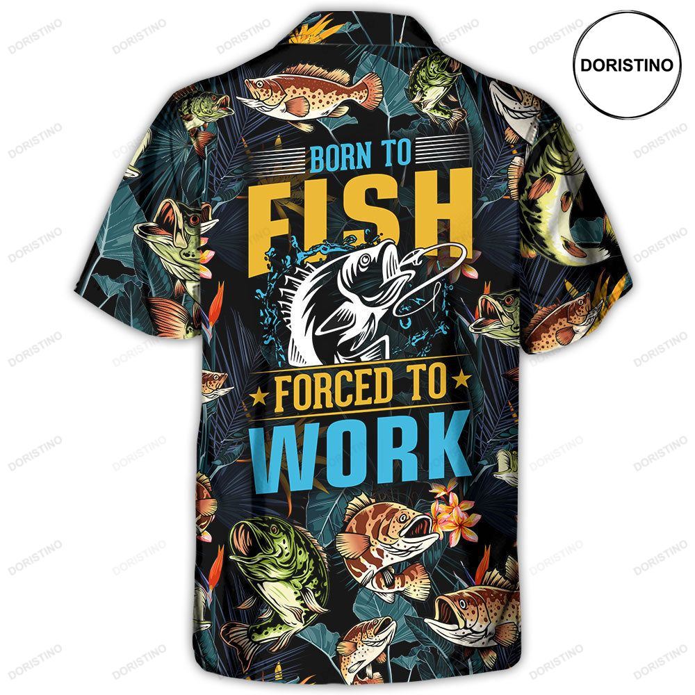 Fishing Born To Fish Forced To Work Tropical Vibe Limited Edition Hawaiian Shirt