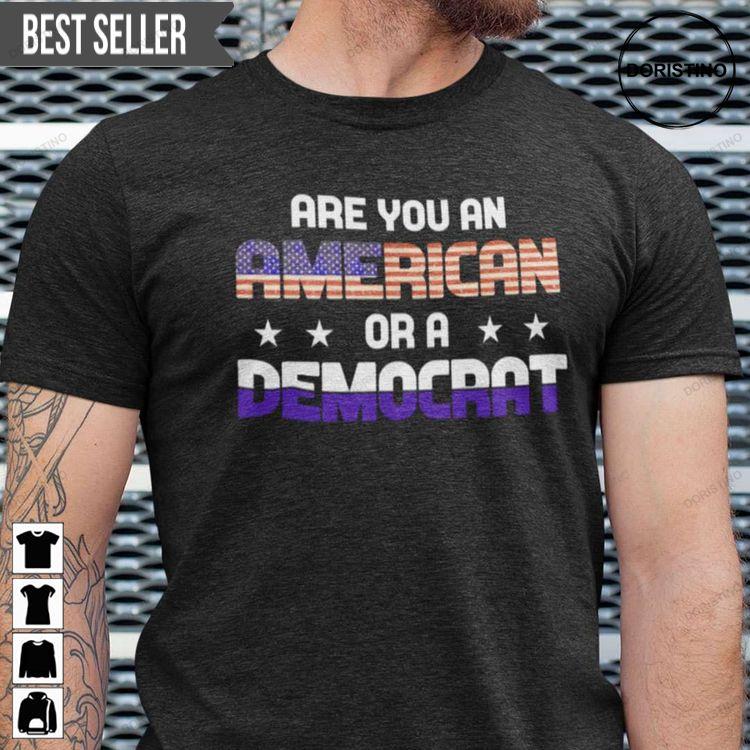 Are You An American Or Democrat Anti Biden Unisex Doristino Limited Edition T-shirts