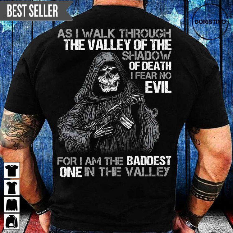 As I Walk Through The Valley Of The Shadow Of Death I Fear No Evil For I Am The Baddest Veteran Memorial Day Doristino Awesome Shirts