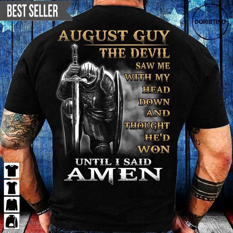 August Guy The Devil Saw Me With My Head Down Until I Said Amen Veteran Memorial Day Doristino Limited Edition T-shirts