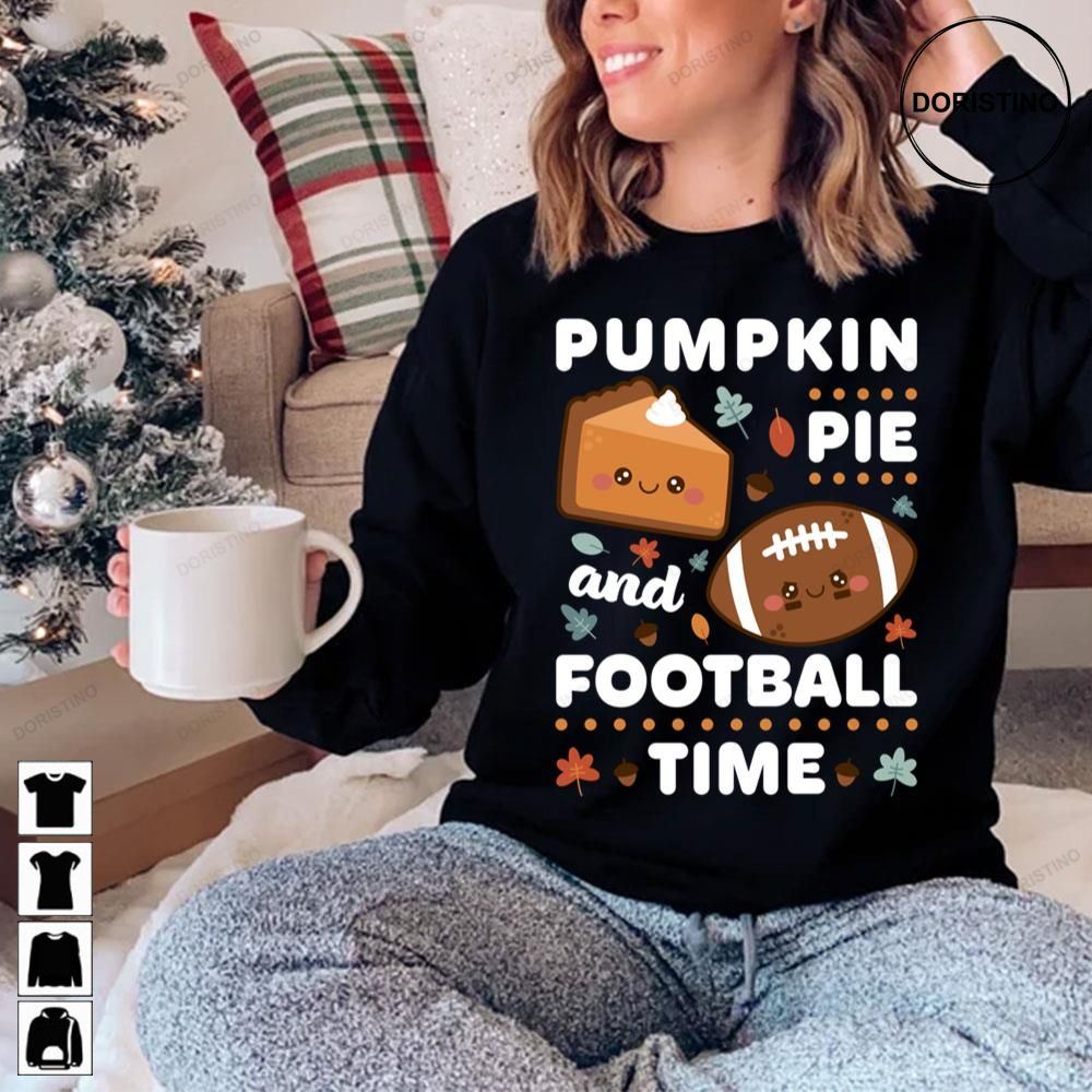 Pumpkin Pie And Football Time Awesome Shirts