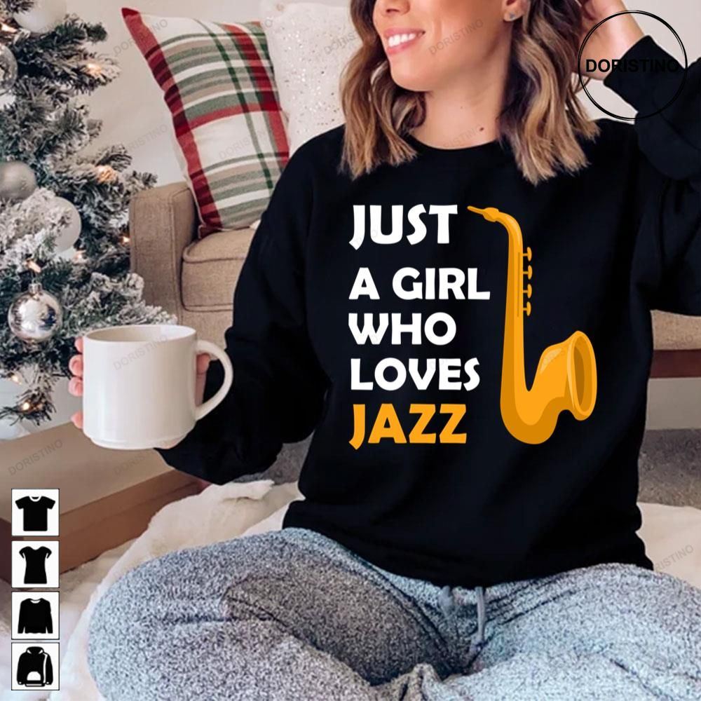 Just A Girl Who Loves Jazz Lovers Jazz Trending Style