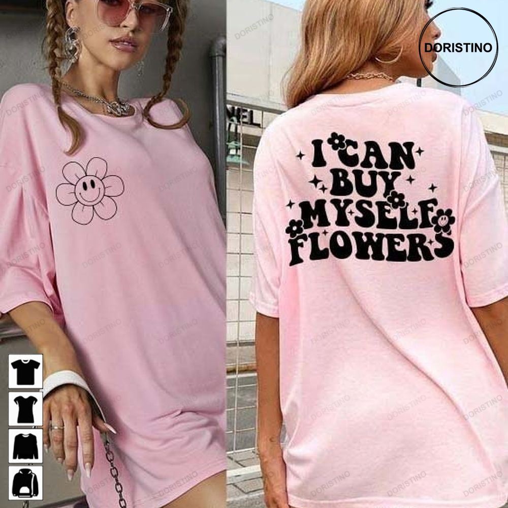 I Can Buy Myself Flowers Inspirational Digital Download Flower Sublimation Print Women Empowerment Limited Edition T-shirts