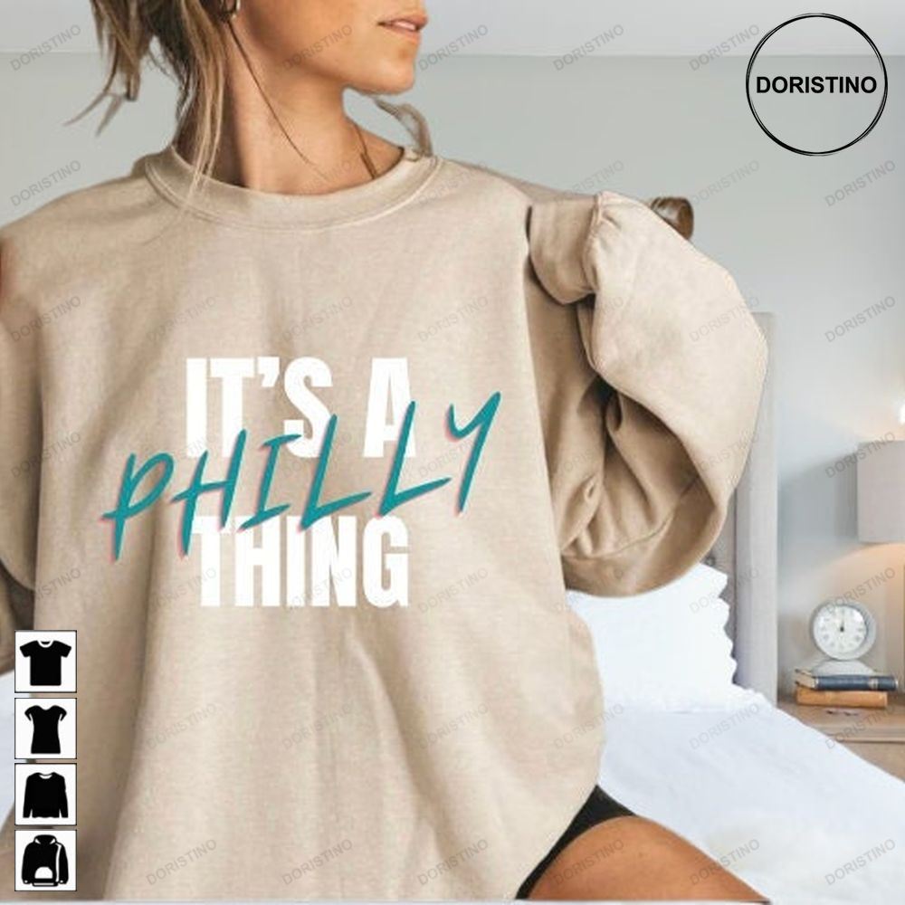 It's A Philly Thing Crewneck Philadelphia Football Philadelphia Philadelphia Football Unisex Tee Limited Edition T-shirts