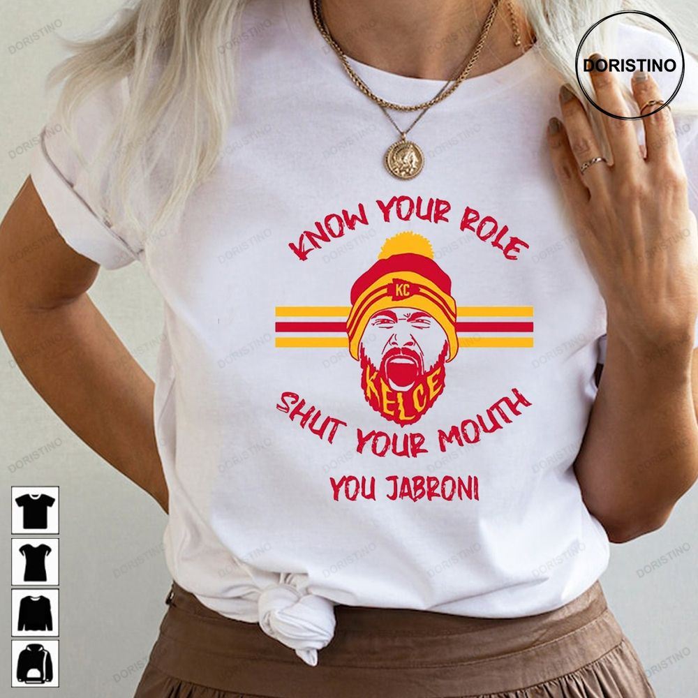 Know Your Role Shut Your Mouth Kc Football Kansas City Chiefs Know Your Role Travis Kelci Quote Kelce Kc Awesome Shirts
