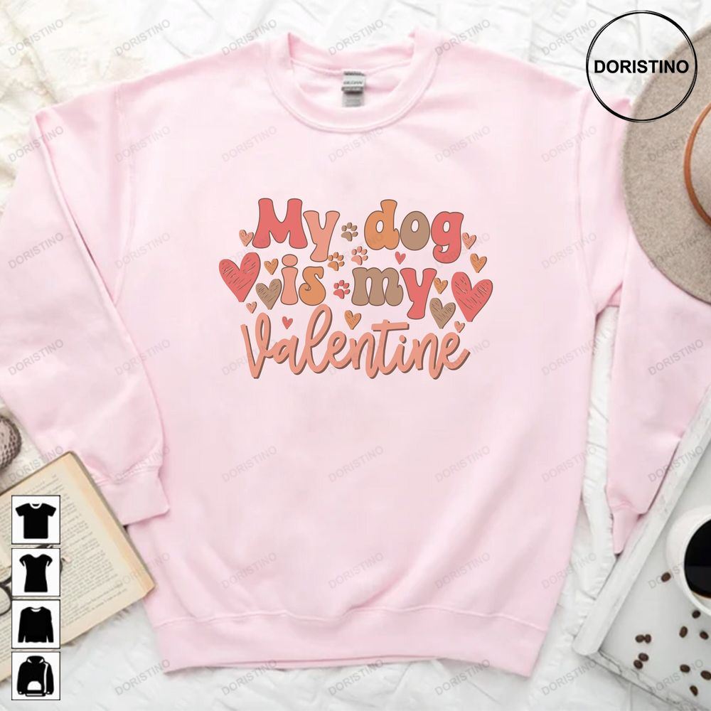 My Dog Is My Valentine Dog Lover Valentines Day Funny Love Valentines Day Gift Trending Style