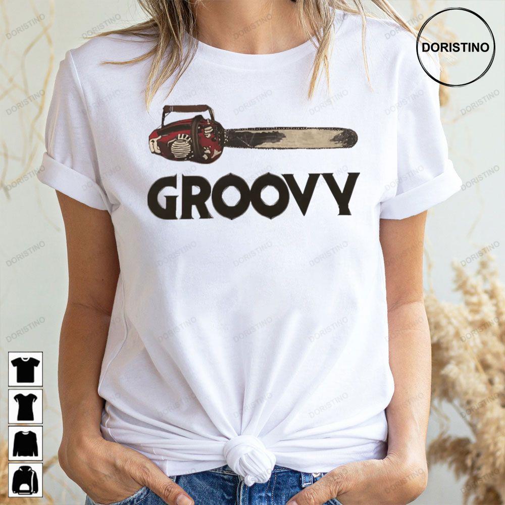 Groovy Chainsaw Ash Vs Evil Dead 2 Doristino Tshirt Sweatshirt Hoodie