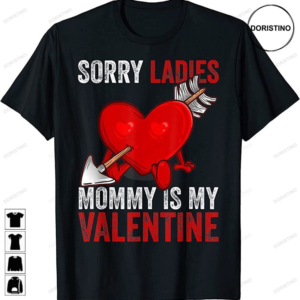 Valentines Day Sorry Ladies Mommy Is My Valentine Boys Kids Limited Edition T-shirts