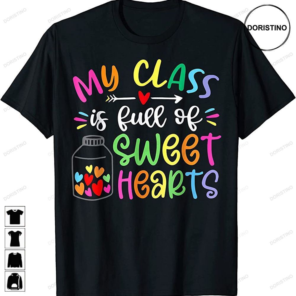 Valentines Day Teacher My Class Is Full Of Sweet Hearts Limited Edition T-shirts