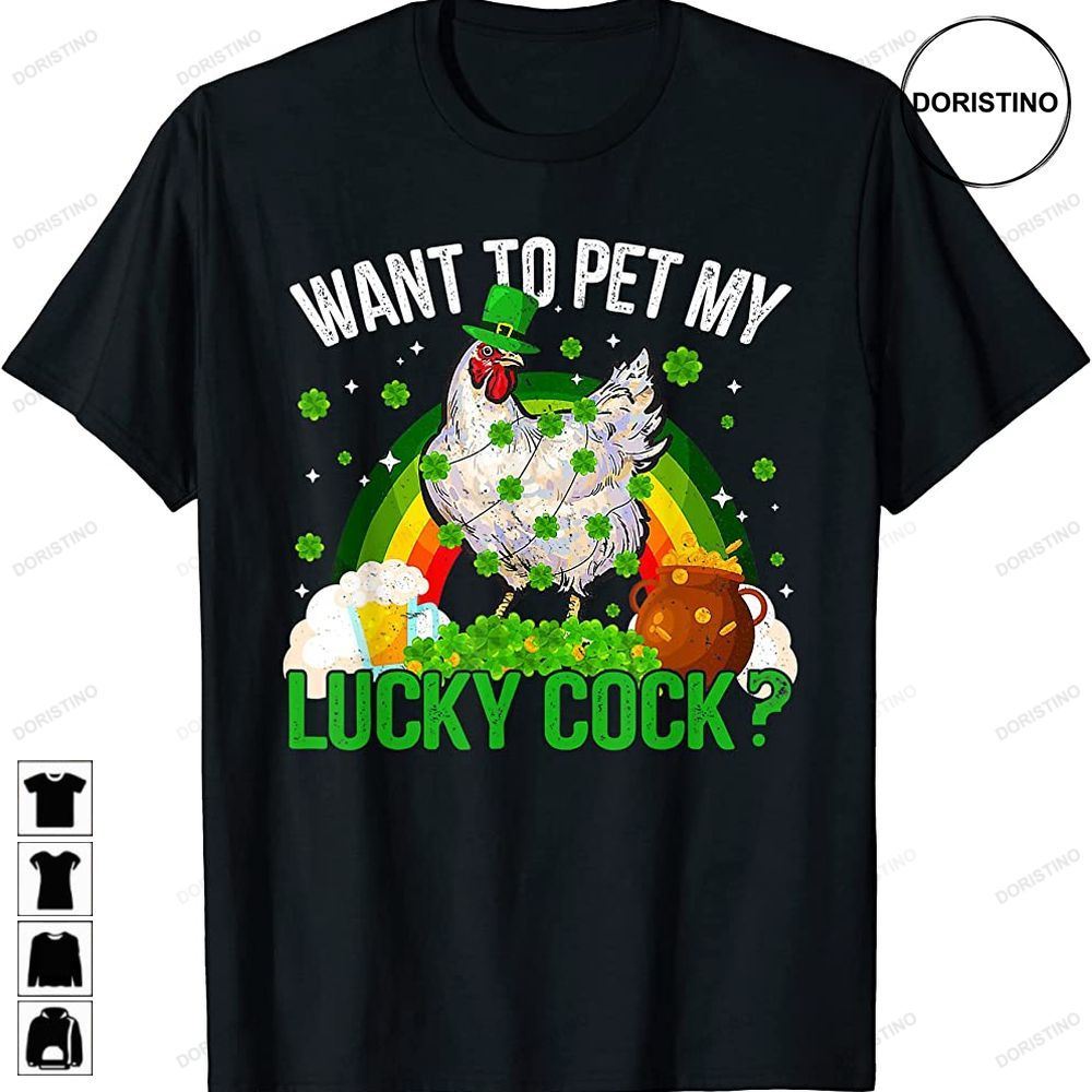 Want To Pet My Lucky Cock Funny St Patrick Day Men Women Awesome Shirts