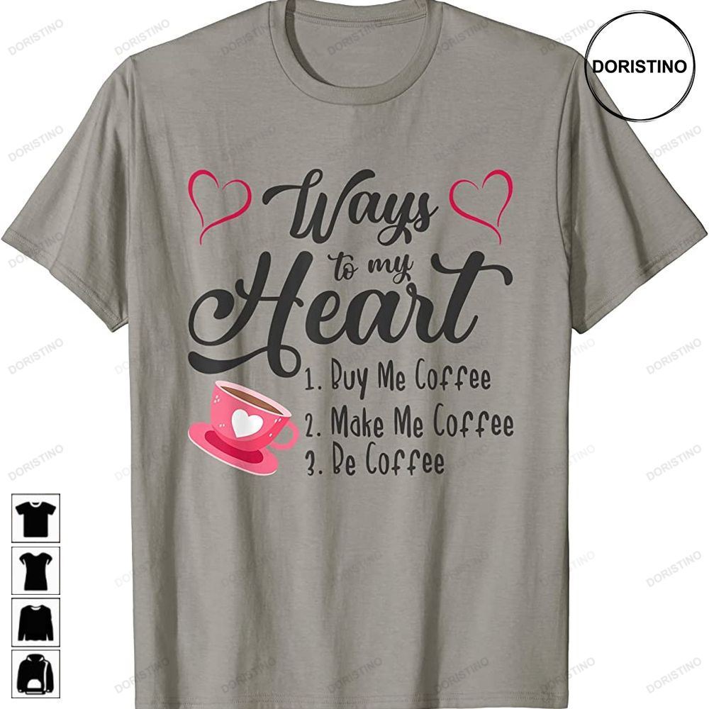 Ways To My Heart Valentines Day Couples In Love Coffee Limited Edition T-shirts