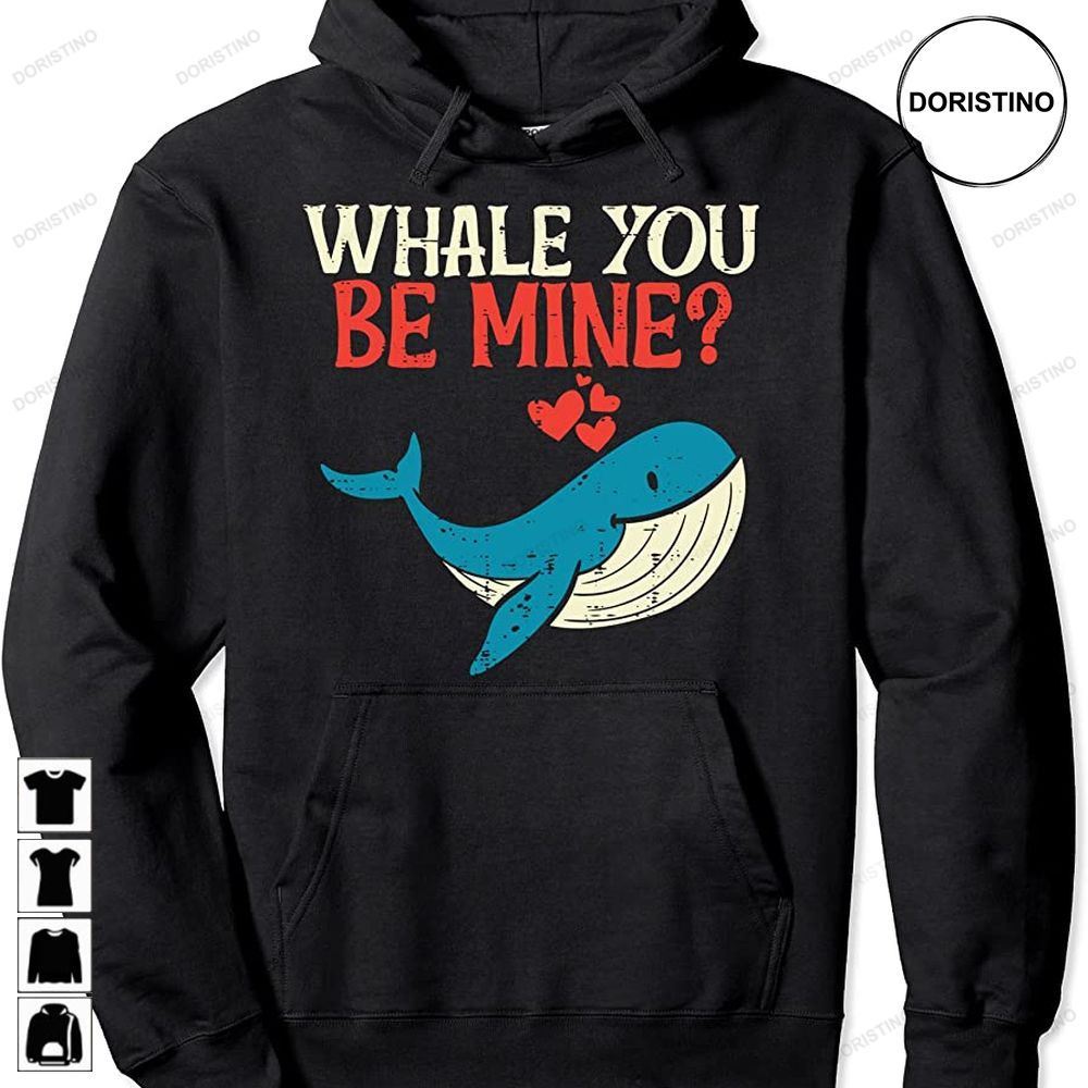 Whale You Be Mine Funny Orca Valentines Day Pun Men Women Pullover Limited Edition T-shirts