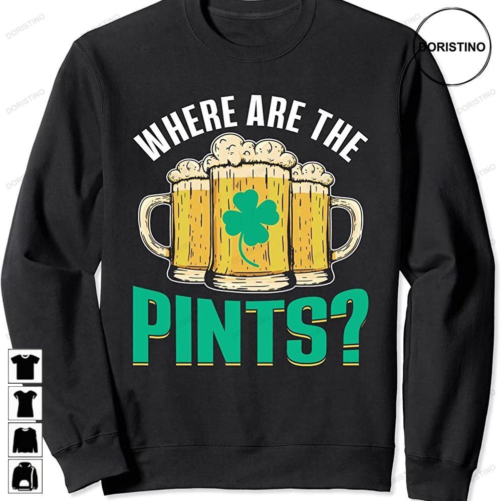 Where Are The Pints St Patricks Day Irish Ireland Green St Limited Edition T-shirts