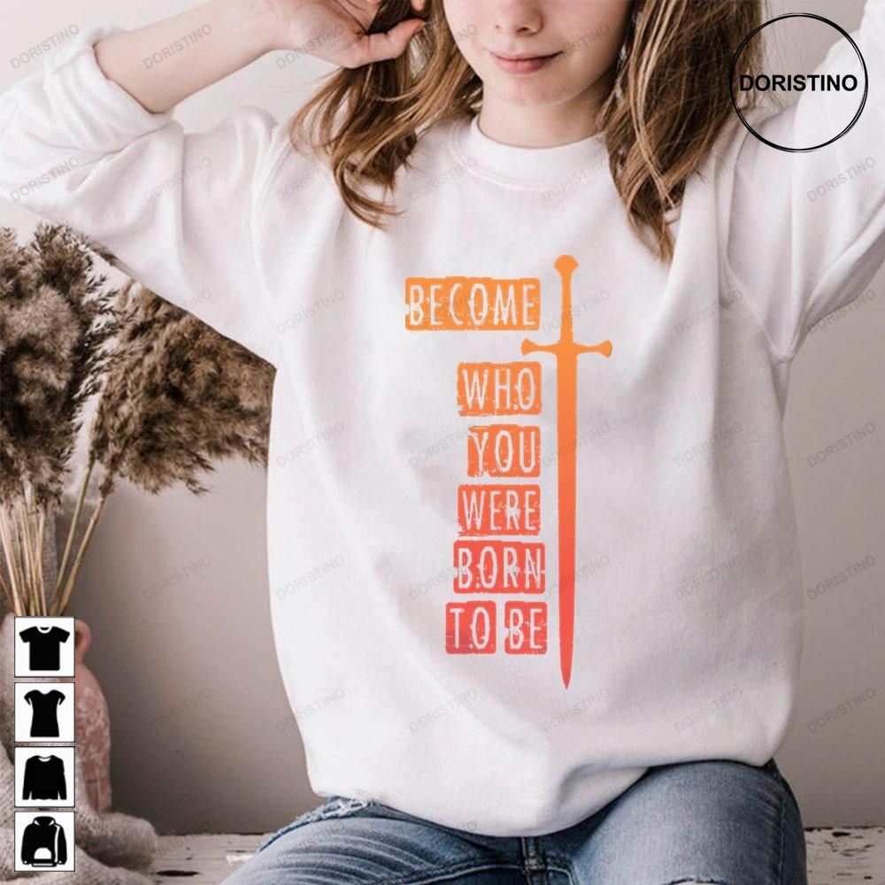 Vintage Become Who You Were Born To Be The Lord Of The Rings Doristino Awesome Shirts