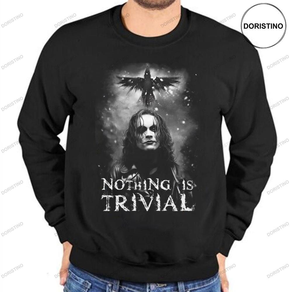 Nothing Is Trivial The Crow Shirt
