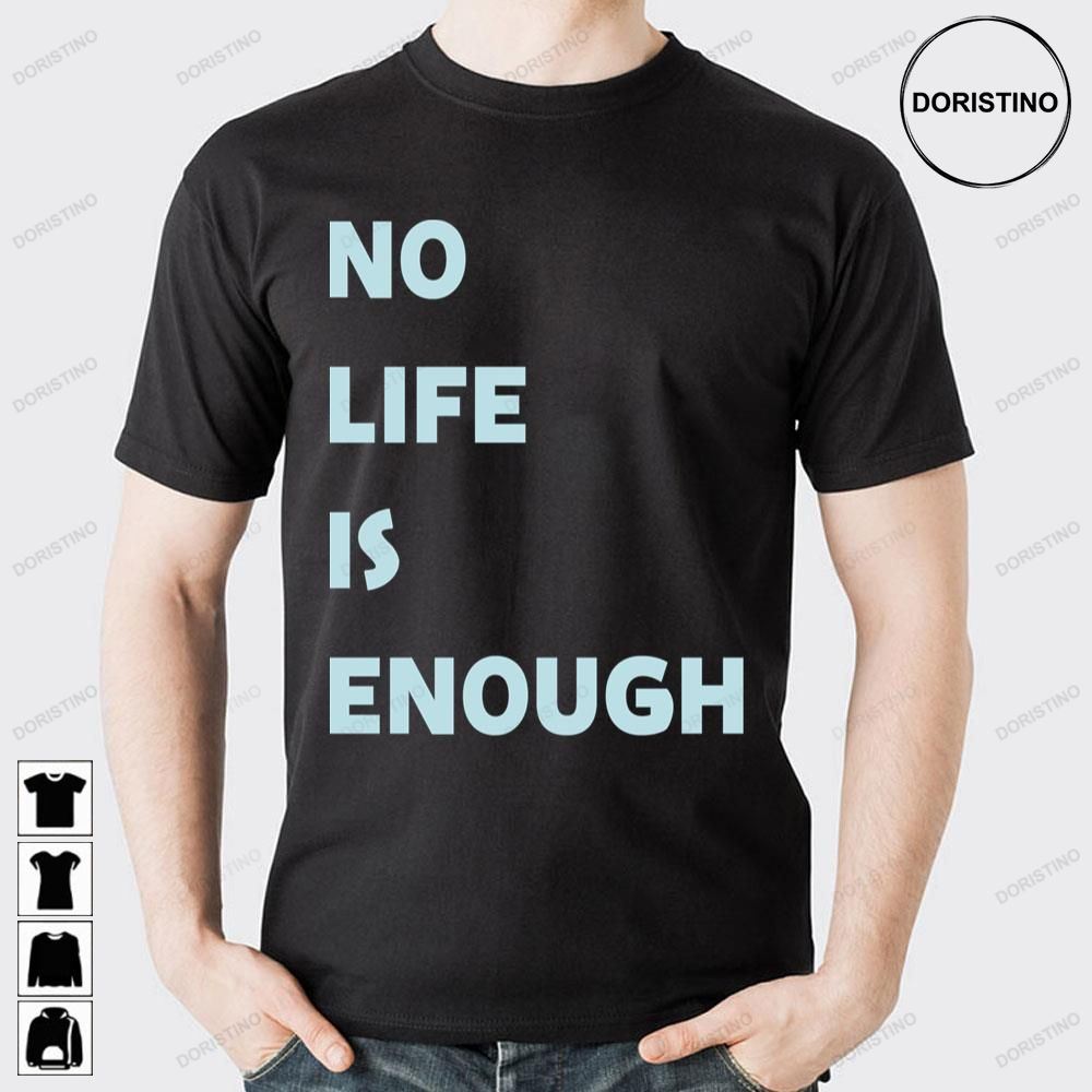 No Life Is Enough Trending Style