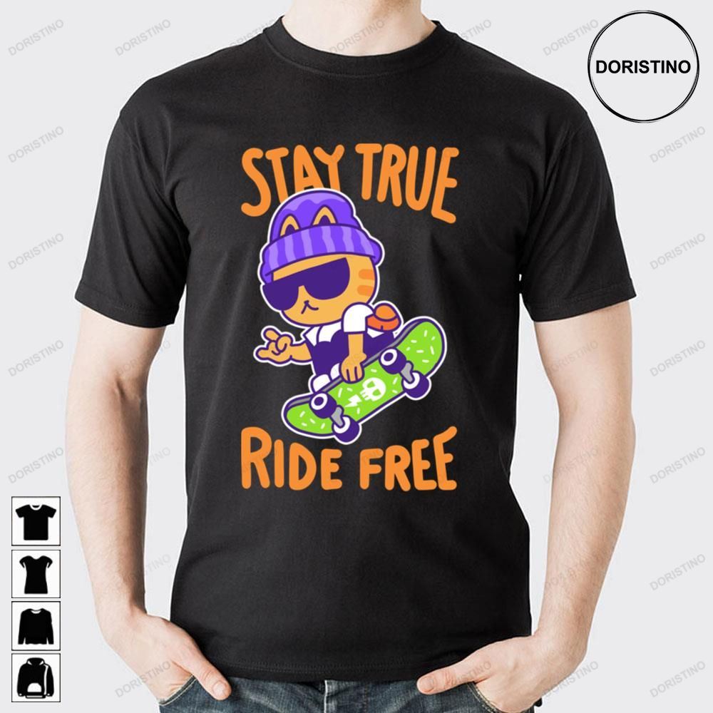 Cat Stay True Ride Free Color Awesome Shirts