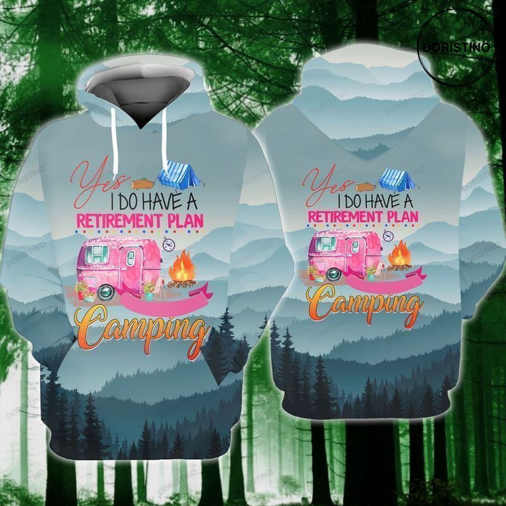 Plan Camping Yes I Do Have A Retirement Plan Camping All Over Print Hoodie