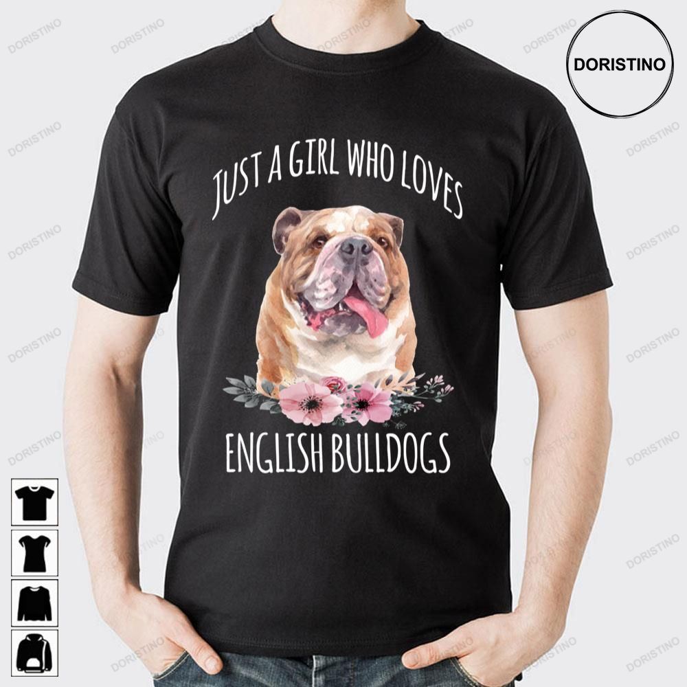 Just A Girl Who Loves English Bulldogs Limited Edition T-shirts