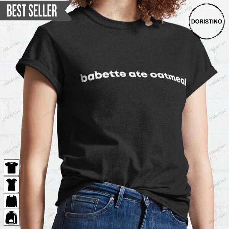 Babette Ate Oatmeal Gilmore Girls Doristino Awesome Shirts