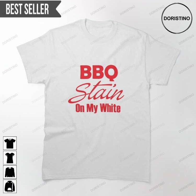 Barbeque Stain On My White Doristino Trending Style