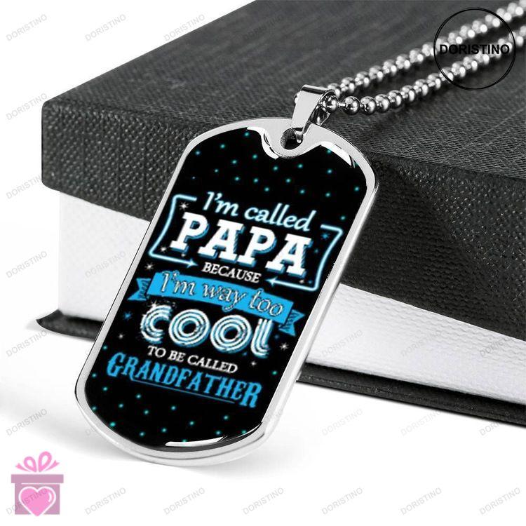 Dad Dog Tag Custom Picture Fathers Day Gift Im Way Too Cool To Be Called Grandfather Dog Tag Militar Doristino Limited Edition Necklace